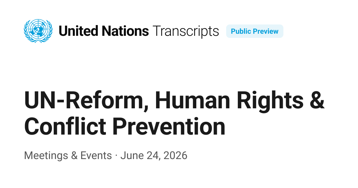 UN-Reform, Human Rights & Conflict Prevention — UN Transcripts