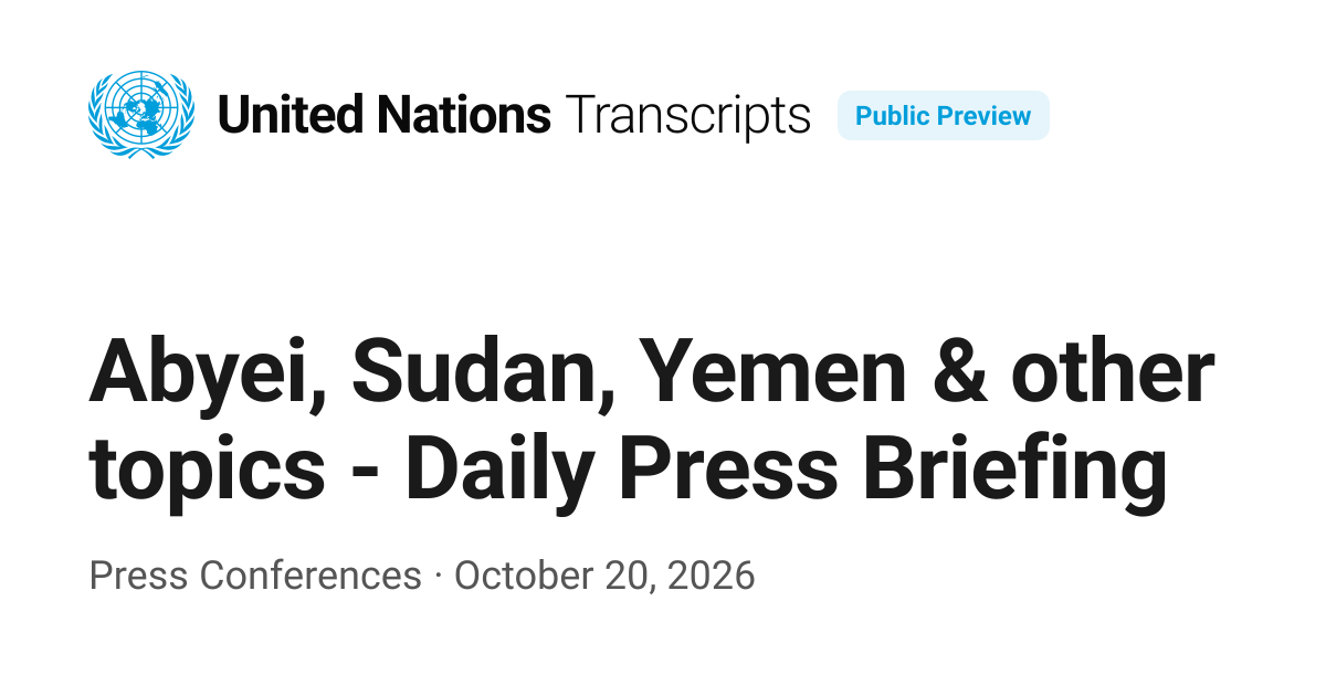 Abyei, Sudan, Yemen & other topics - Daily Press Briefing — UN Transcripts