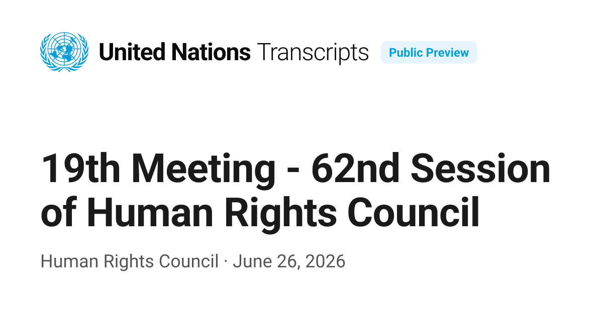 19th Meeting - 62nd Session of Human Rights Council — UN Transcripts